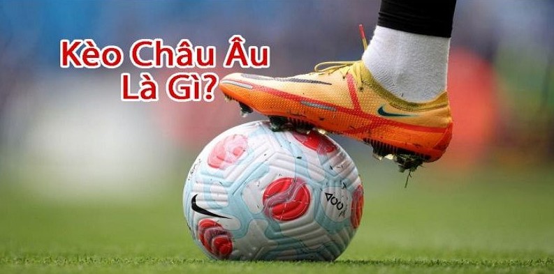 kèo Châu Âu