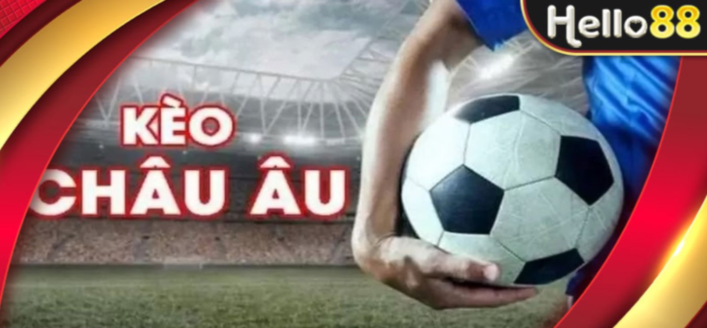 Tổng thể về kèo Châu Âu Hello88