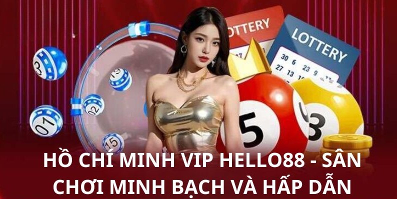 Vài nét về Hồ Chí Minh Vip Hello88